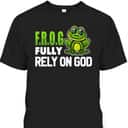 Cool FROG Fully Rely On God Funny Christian Faith T-Shirt Cool FROG Fully Rely On God Funny Christian Faith T-Shirt