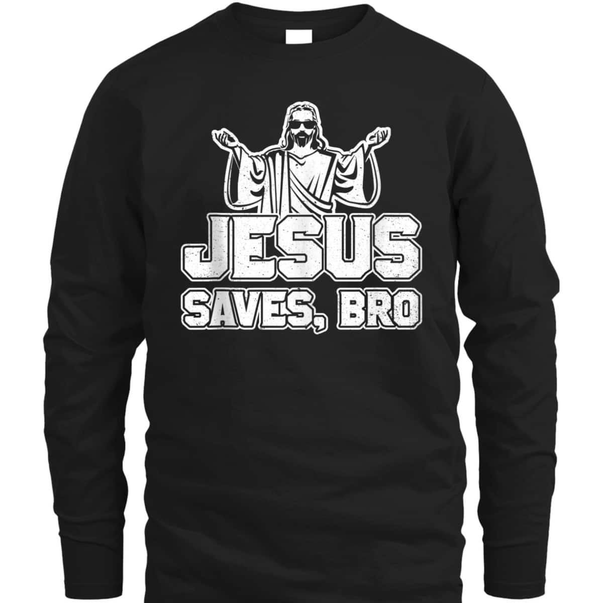 Jesus Saves Bro Christian Religious T-Shirt For Believers Jesus Saves Bro Christian Religious T-Shirt For Believers