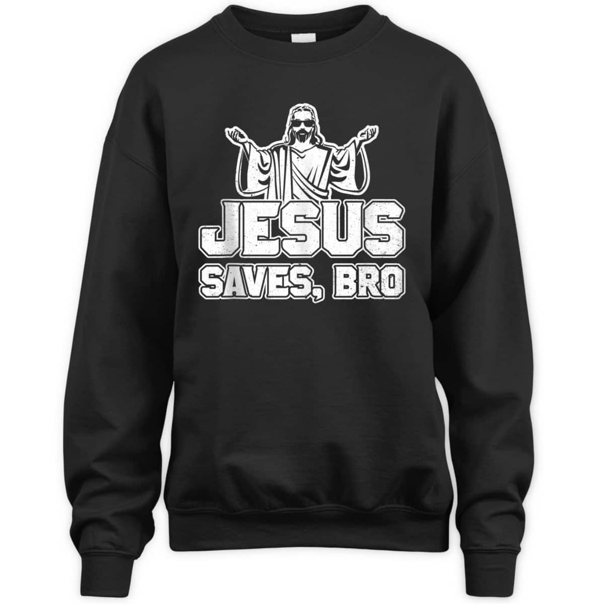 Jesus Saves Bro Christian Religious T-Shirt For Believers Jesus Saves Bro Christian Religious T-Shirt For Believers