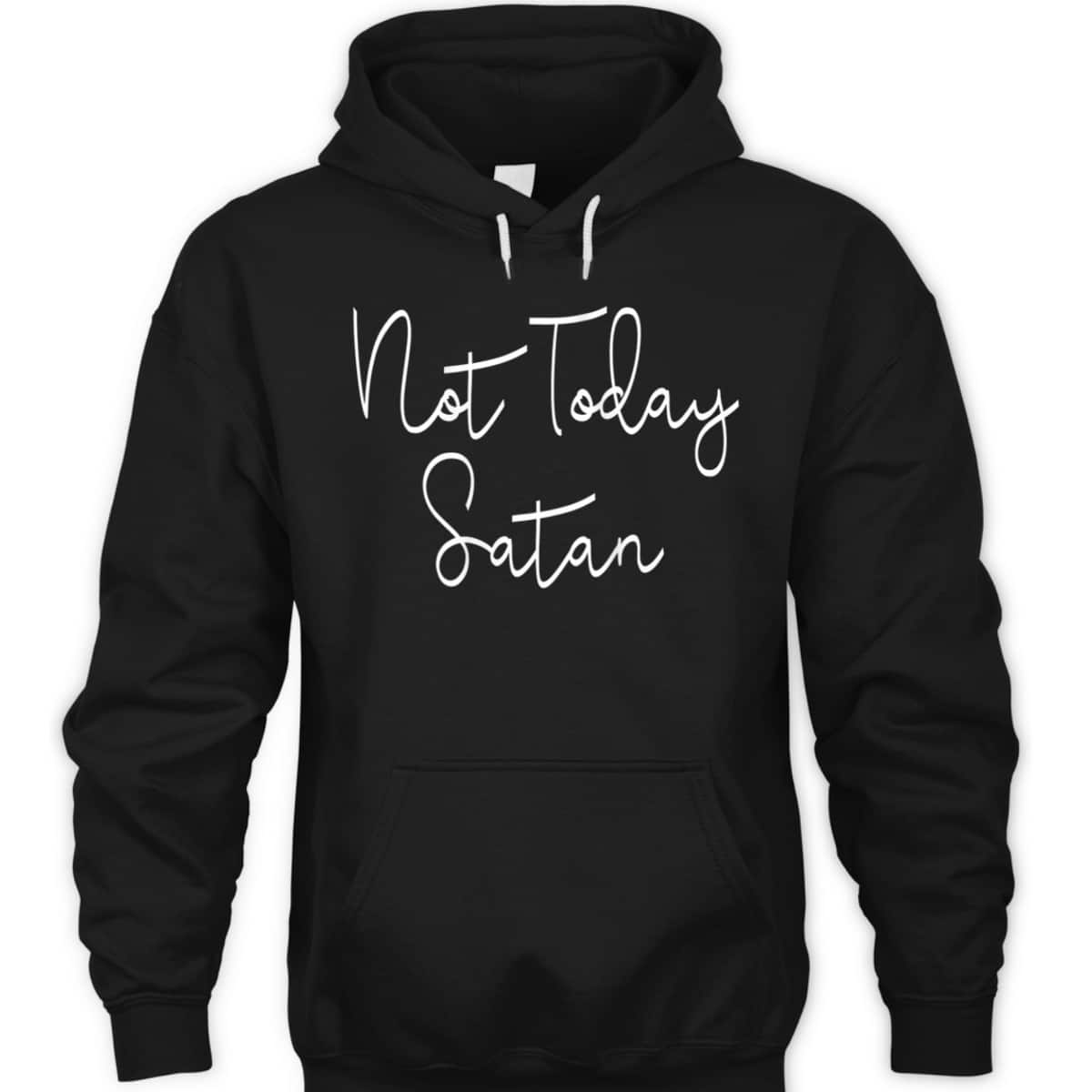 Not Today Satan Funny Saying Sassy Christian T-Shirt Not Today Satan Funny Saying Sassy Christian T-Shirt