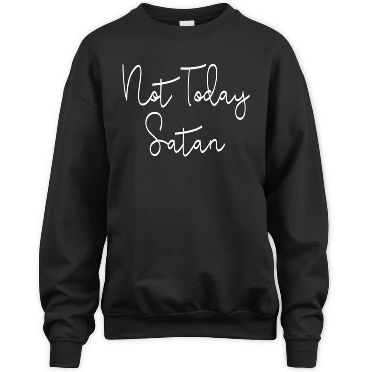 Not Today Satan Funny Saying Sassy Christian T-Shirt Not Today Satan Funny Saying Sassy Christian T-Shirt