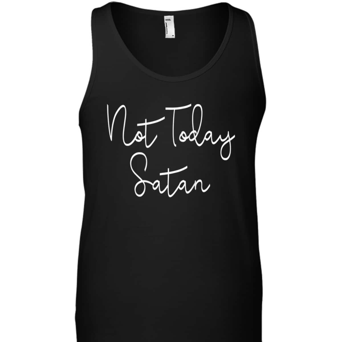 Not Today Satan Funny Saying Sassy Christian T-Shirt Not Today Satan Funny Saying Sassy Christian T-Shirt