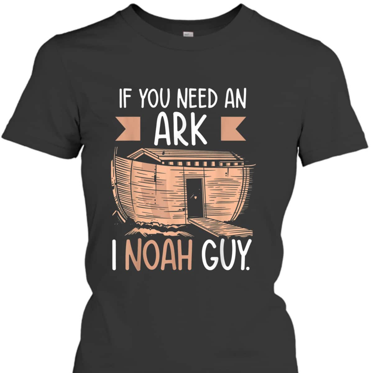 If You Need An Ark I Noah Guy Funny Christian Religious T-Shirt If You Need An Ark I Noah Guy Funny Christian Religious T-Shirt