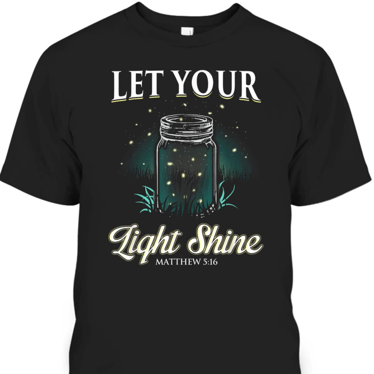 Let Your Light Shine Matthew 516 Bible Verse T-Shirt Christian Religious Gift Let Your Light Shine Matthew 516 Bible Verse T-Shirt Christian Religious Gift