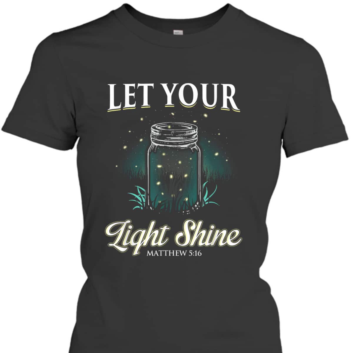 Let Your Light Shine Matthew 516 Bible Verse T-Shirt Christian Religious Gift