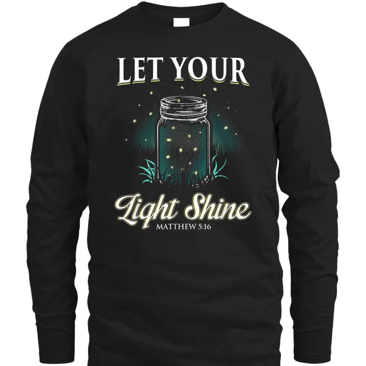 Let Your Light Shine Matthew 516 Bible Verse T-Shirt Christian Religious Gift Let Your Light Shine Matthew 516 Bible Verse T-Shirt Christian Religious Gift