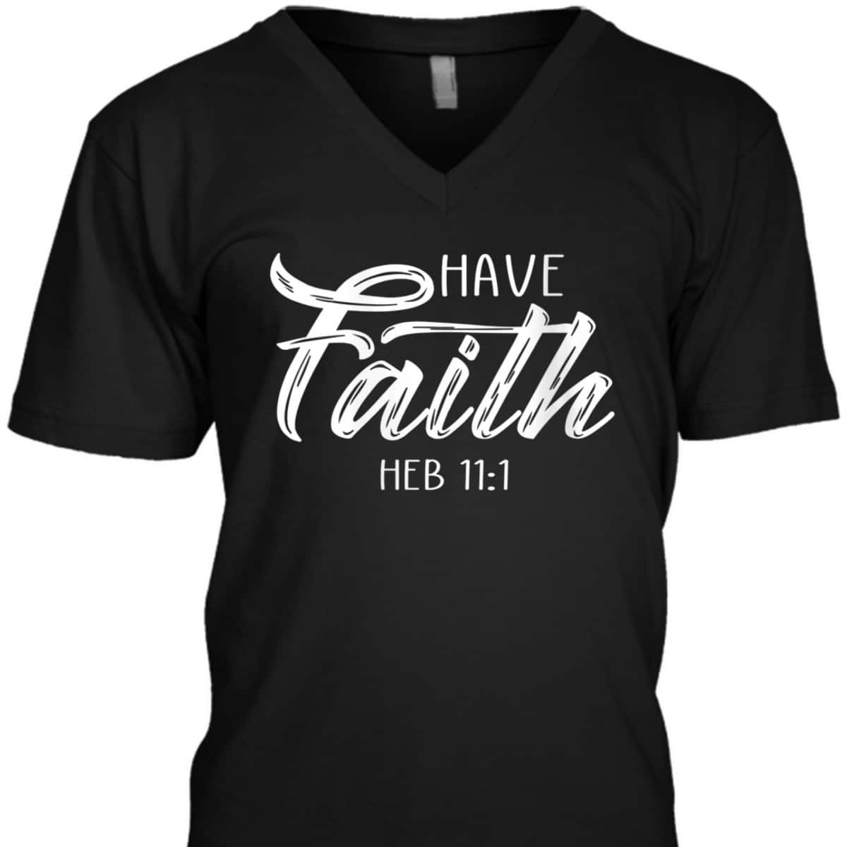 Have Faith Bible Verse T-Shirt Heb 11:1 Christian Have Faith Bible Verse T-Shirt Heb 11:1 Christian