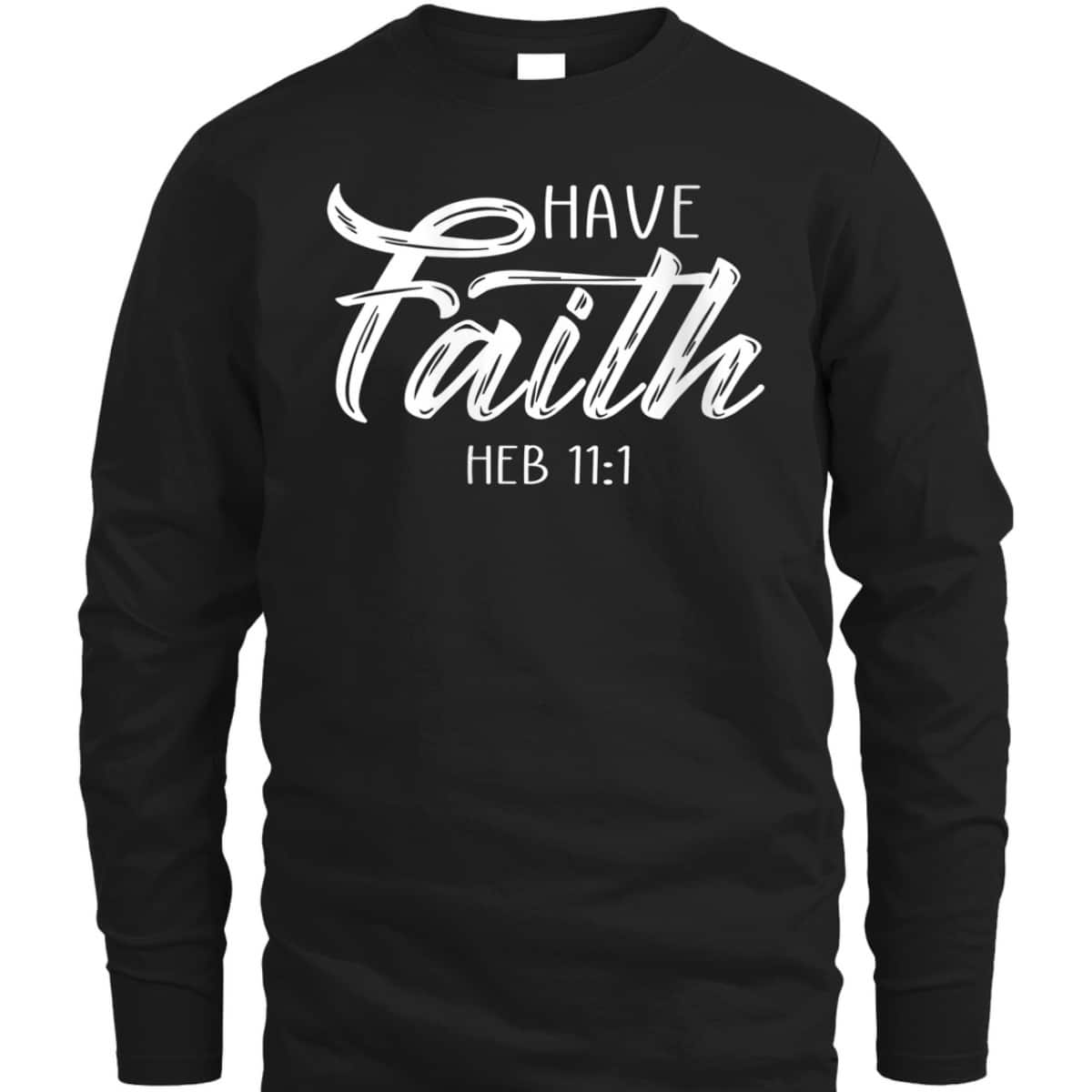 Have Faith Bible Verse T-Shirt Heb 11:1 Christian