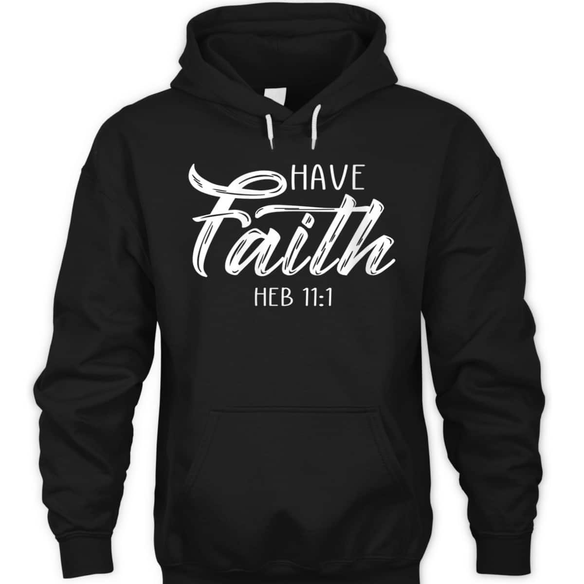 Have Faith Bible Verse T-Shirt Heb 11:1 Christian Have Faith Bible Verse T-Shirt Heb 11:1 Christian