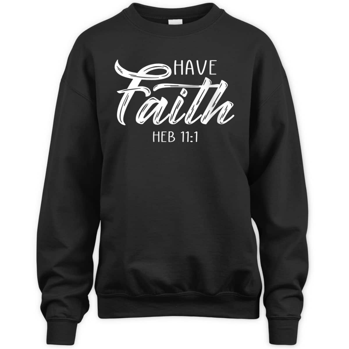 Have Faith Bible Verse T-Shirt Heb 11:1 Christian Have Faith Bible Verse T-Shirt Heb 11:1 Christian