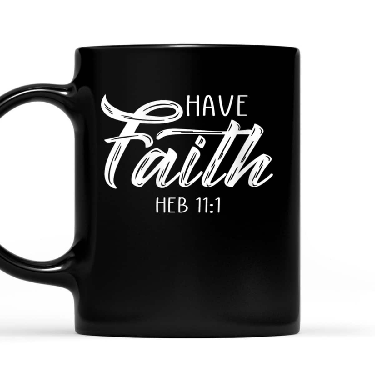 Have Faith Bible Verse T-Shirt Heb 11:1 Christian