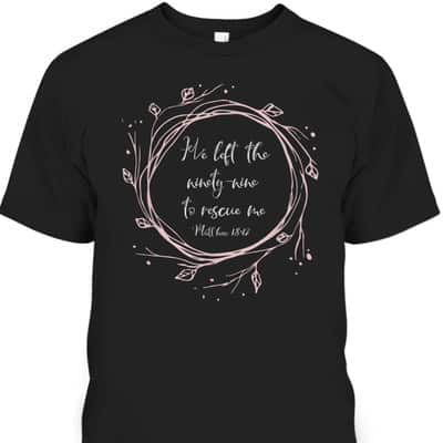 Christian Bible Verse T-Shirt He Left The Ninety Nine To Rescue Me