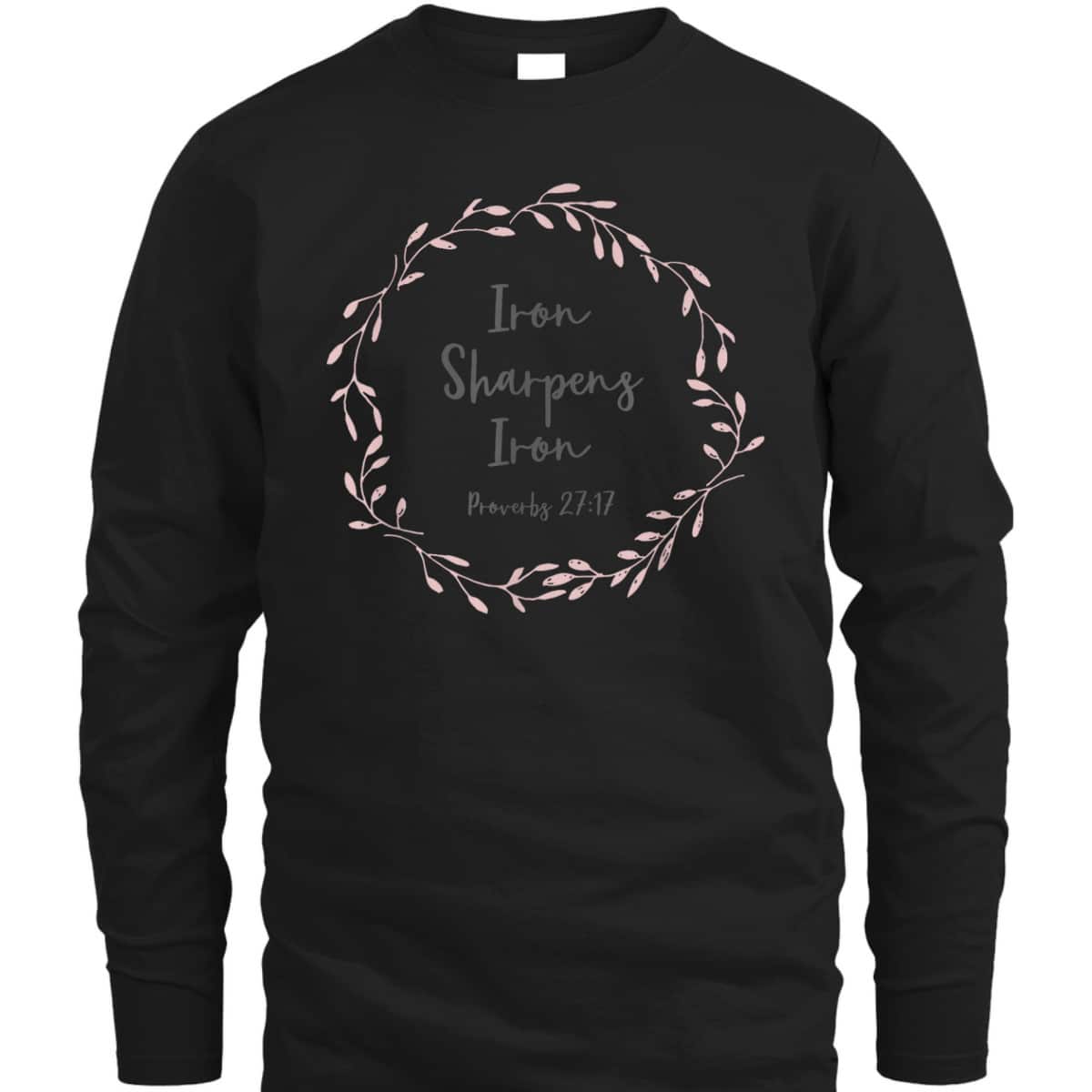 Christian Bible Verse T-Shirt Proverbs 2717 Iron Sharpens Iron Christian Bible Verse T-Shirt Proverbs 2717 Iron Sharpens Iron