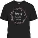 Christian Bible Verse T-Shirt 1 John 4:18 Fear Is A Liar