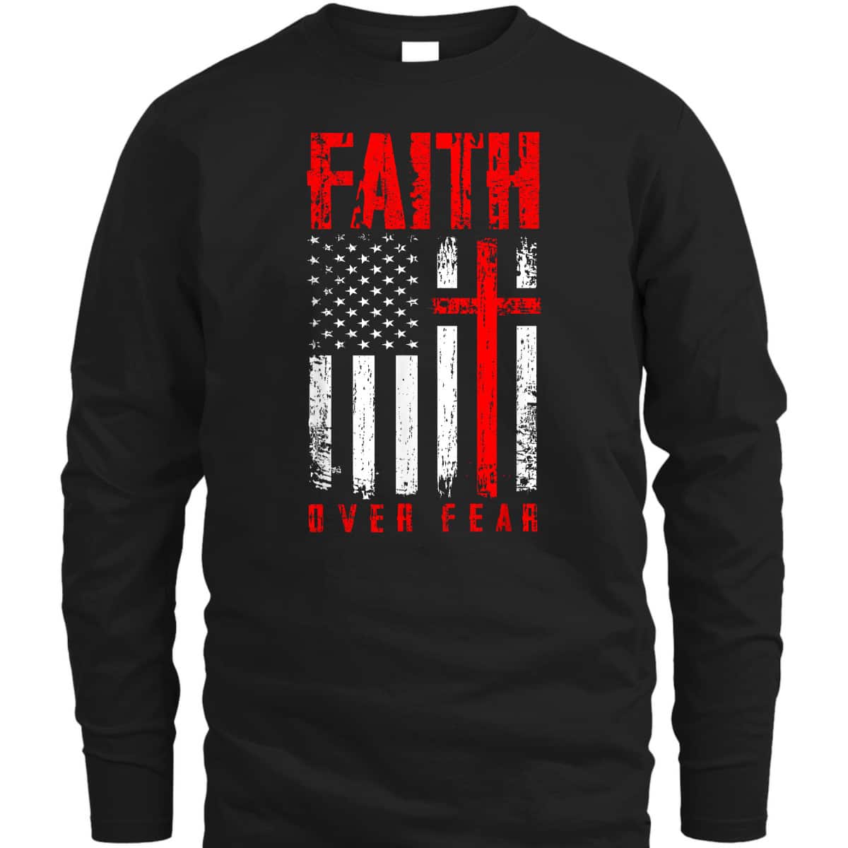Faith Over Fears Christian Cross American USA Flag Independence Day 4 Of July T-Shirt Faith Over Fears Christian Cross American USA Flag Independence Day 4 Of July T-Shirt