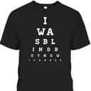 Christian Bible Verse T-Shirt John 9:25 I Was Blind But Now I Can See Christian Bible Verse T-Shirt John 9:25 I Was Blind But Now I Can See