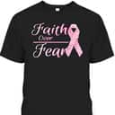 Breast Cancer Awareness Christian Faith Over Fear For Warriors T-Shirt Breast Cancer Awareness Christian Faith Over Fear For Warriors T-Shirt