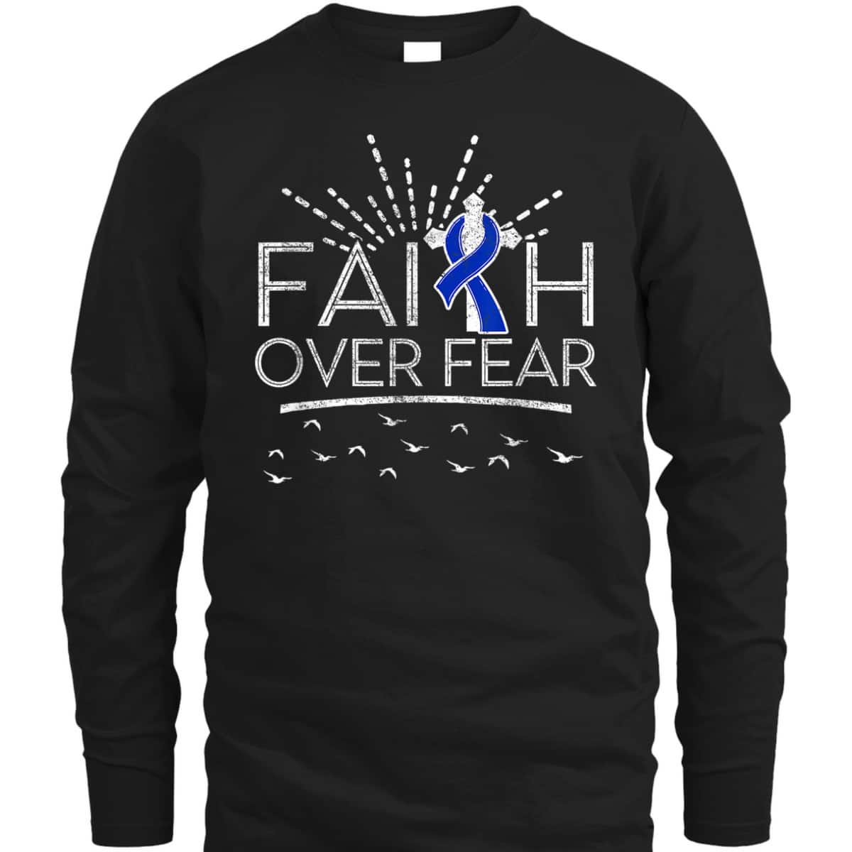 Colon Cancer Christian Faith Over Fear Dark Blue Ribbon T-Shirt Colon Cancer Christian Faith Over Fear Dark Blue Ribbon T-Shirt