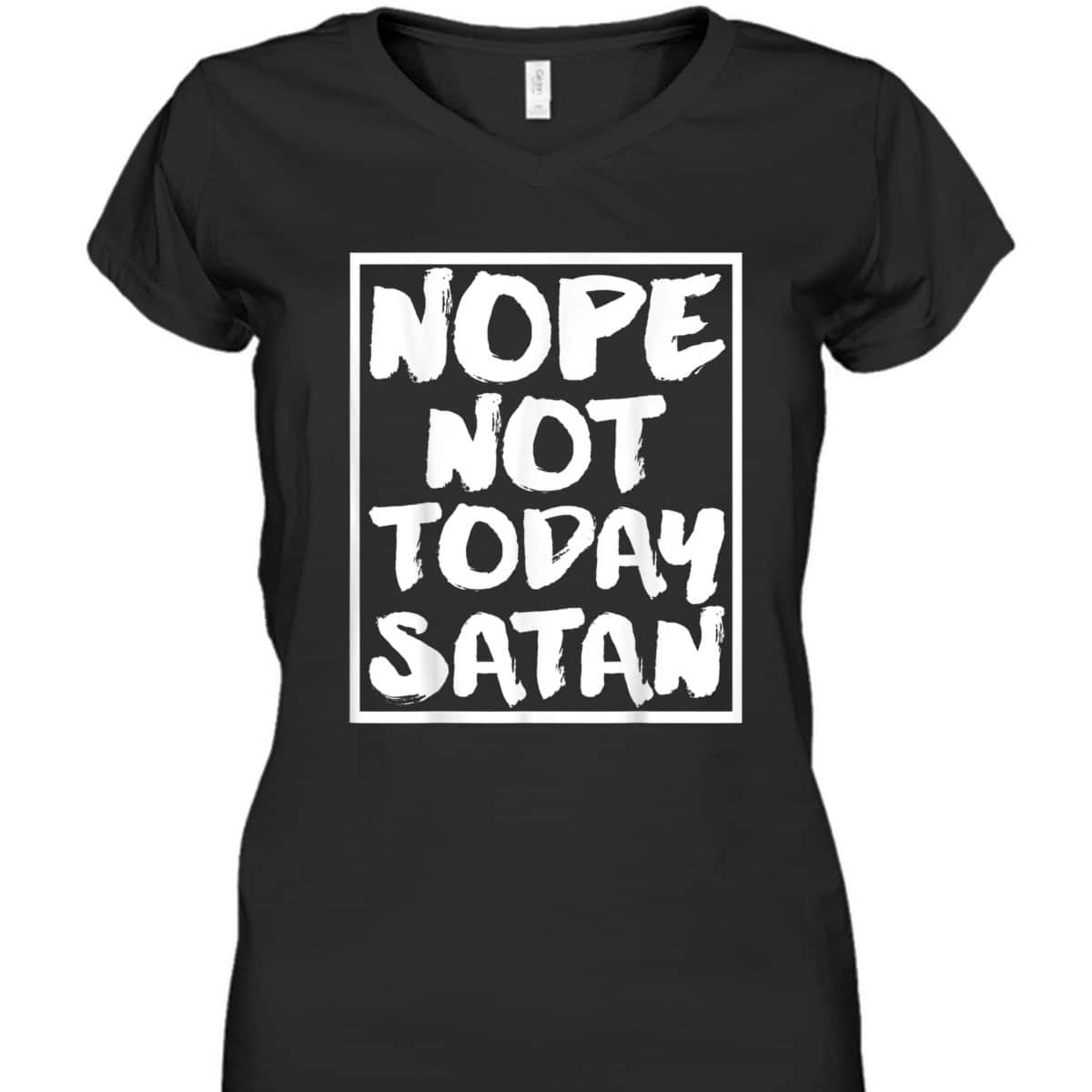 Nope Not Today Satan Funny Christian Religious T-Shirt Nope Not Today Satan Funny Christian Religious T-Shirt