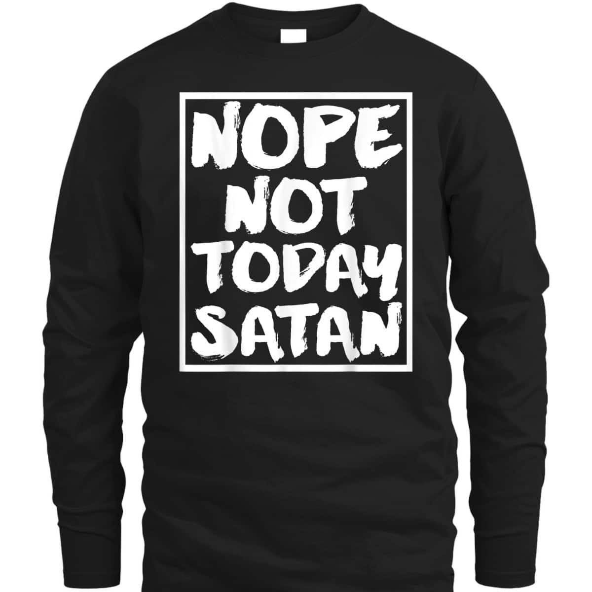 Nope Not Today Satan Funny Christian Religious T-Shirt Nope Not Today Satan Funny Christian Religious T-Shirt