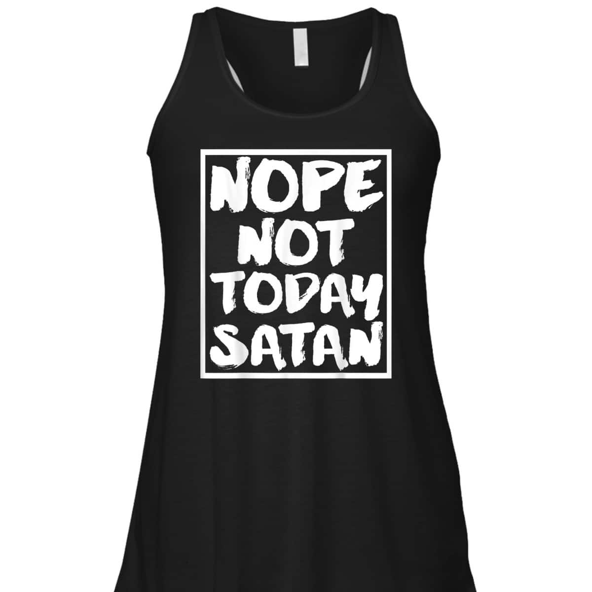 Nope Not Today Satan Funny Christian Religious T-Shirt Nope Not Today Satan Funny Christian Religious T-Shirt