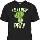 Lettuce Pray Funny Christian T-Shirt For Christians