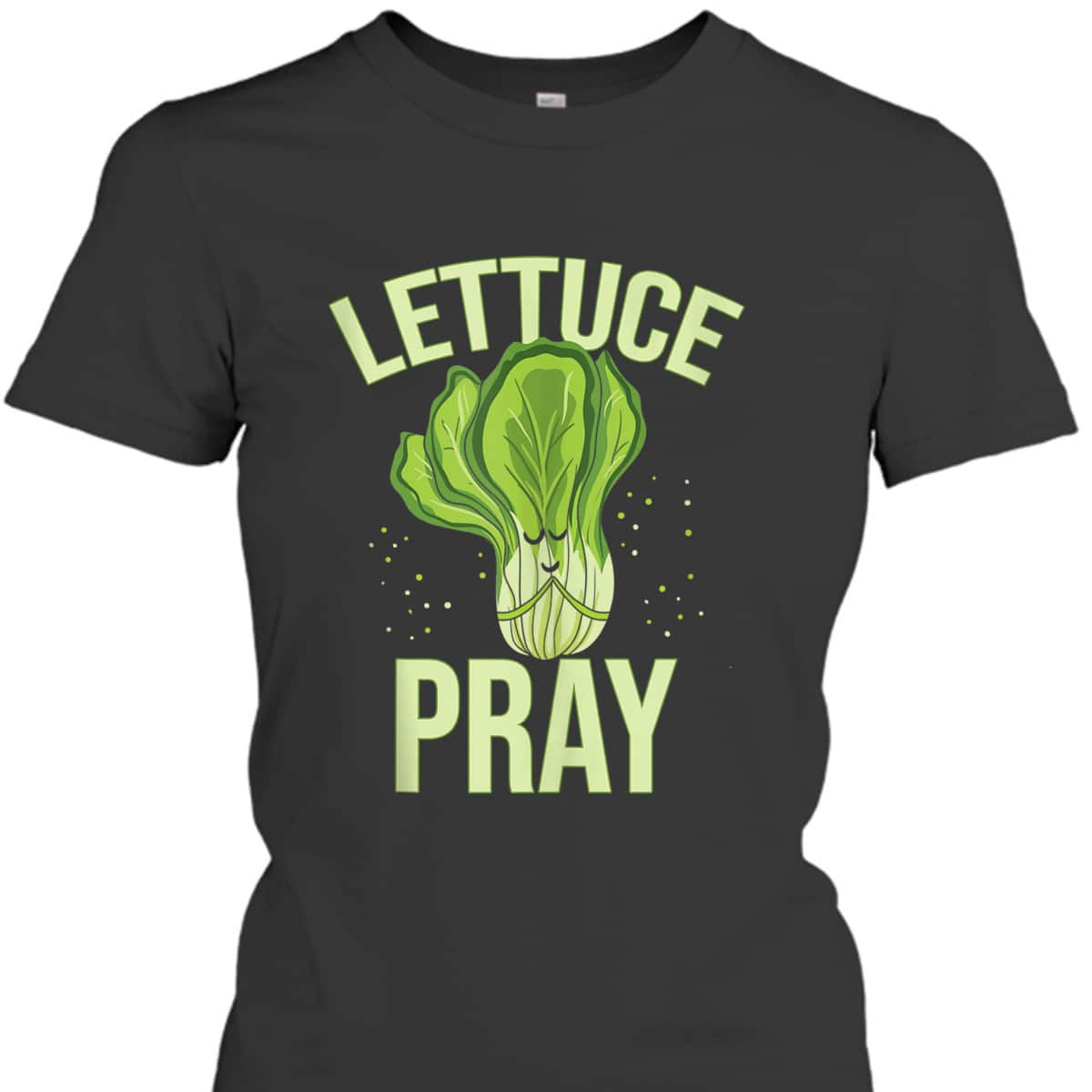 Lettuce Pray Funny Christian T-Shirt For Christians Lettuce Pray Funny Christian T-Shirt For Christians
