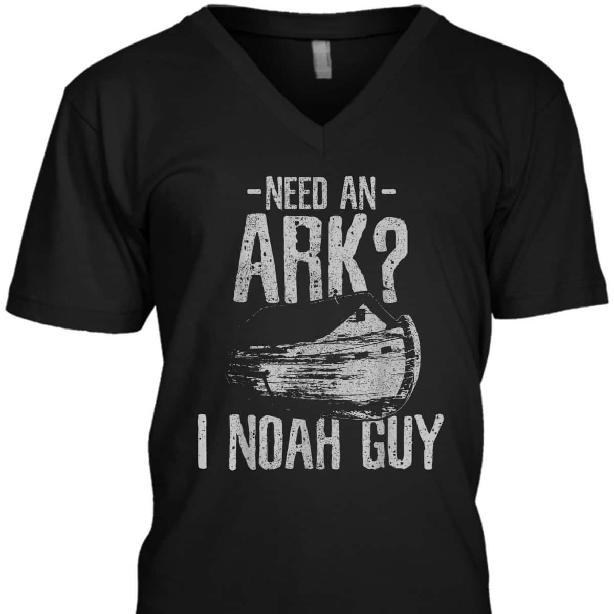 Need An Ark I Noah Guy Funny Christian T-Shirt Need An Ark I Noah Guy Funny Christian T-Shirt