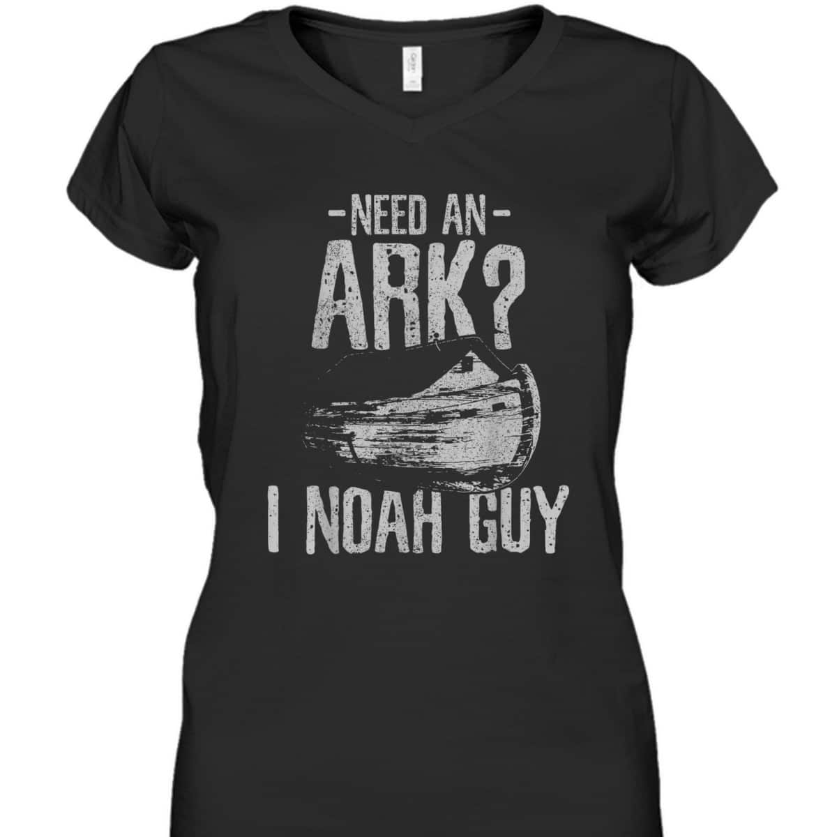 Need An Ark I Noah Guy Funny Christian T-Shirt Need An Ark I Noah Guy Funny Christian T-Shirt