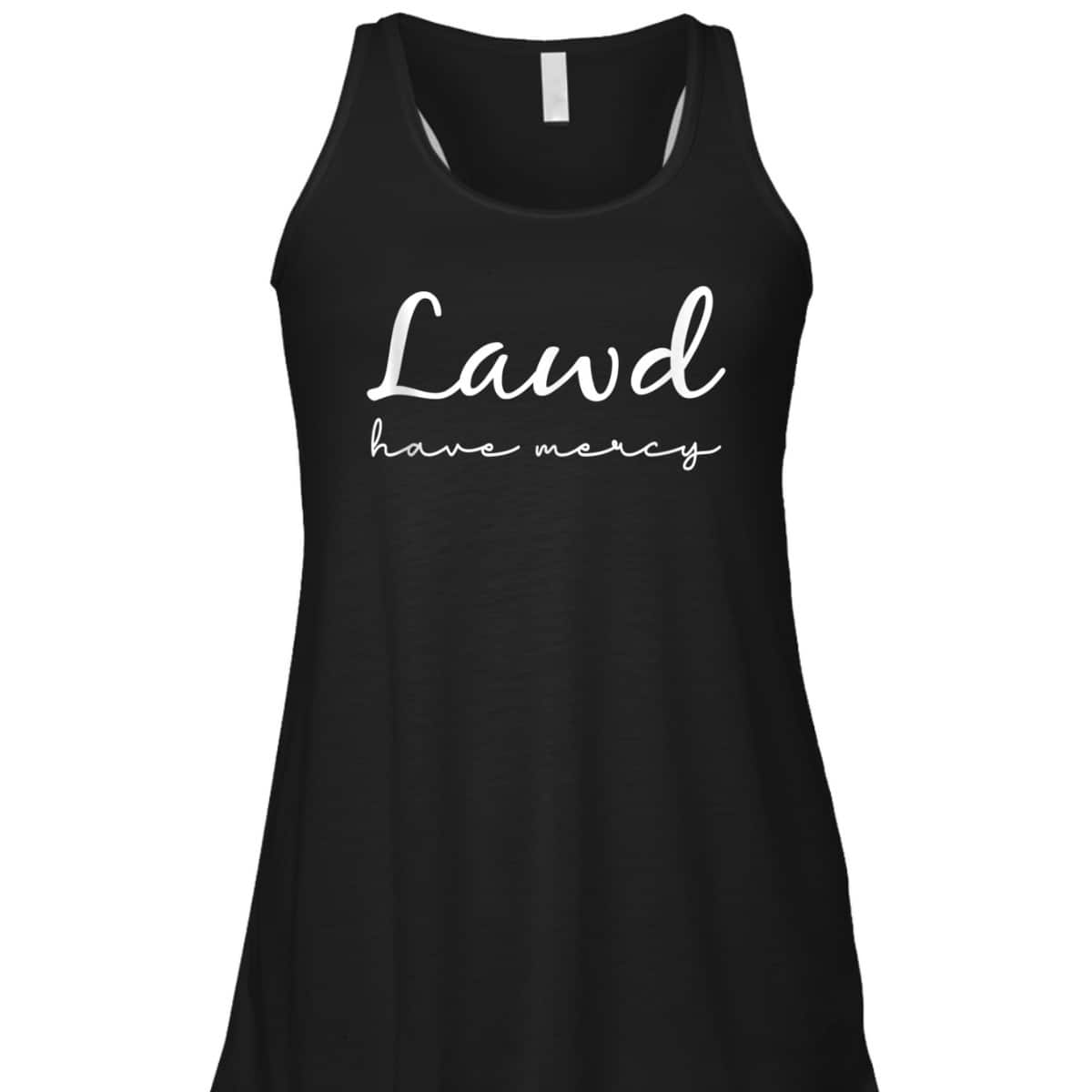 Lawd Have Mercy Funny Christian Faith T-Shirt Lawd Have Mercy Funny Christian Faith T-Shirt