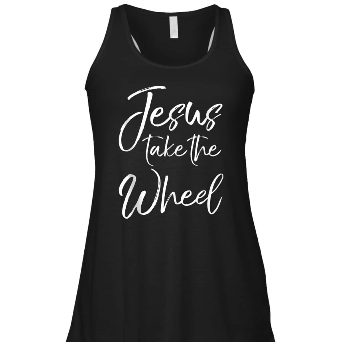 Funny Christian Saying Quote Jesus Take The Wheel T-Shirt Funny Christian Saying Quote Jesus Take The Wheel T-Shirt