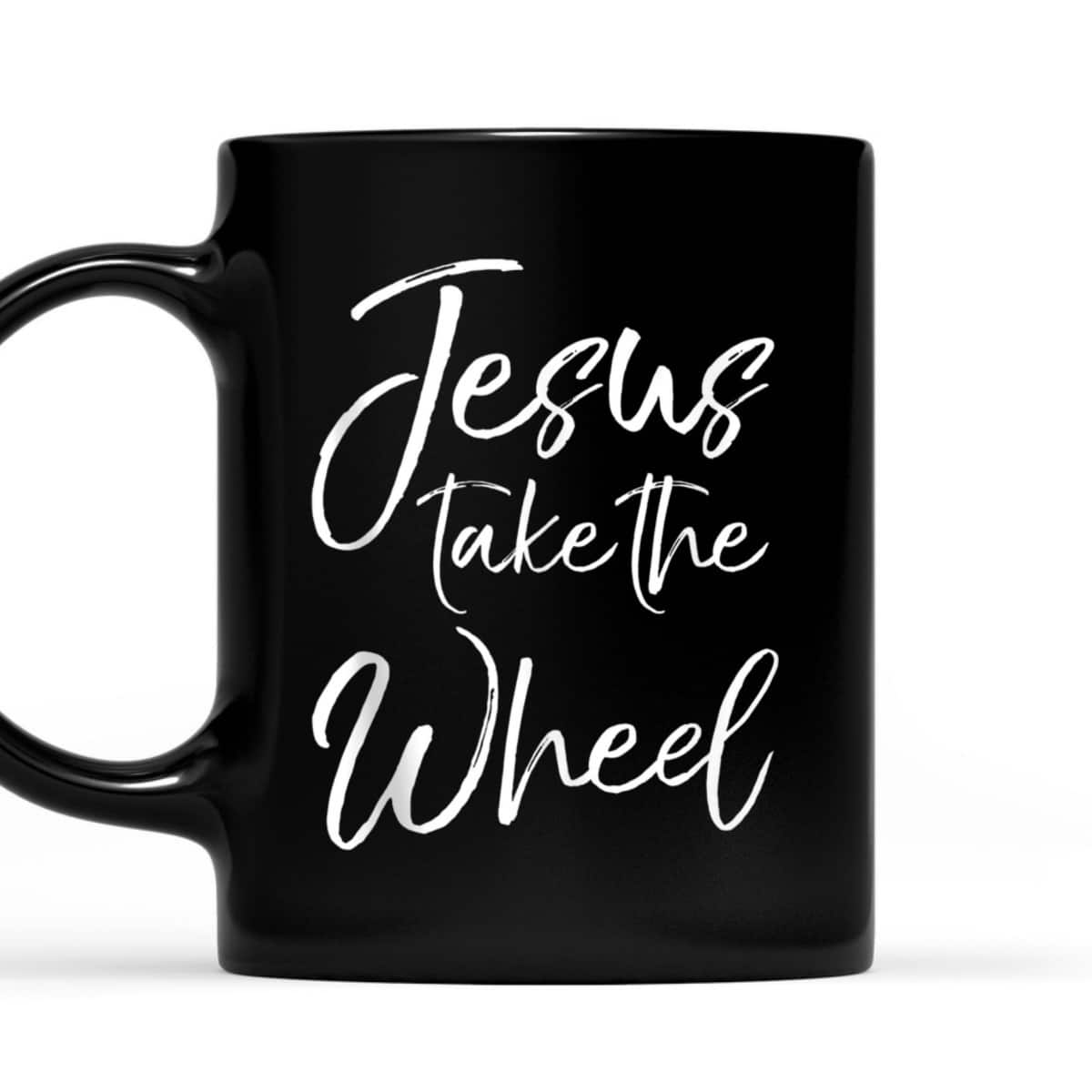 Funny Christian Saying Quote Jesus Take The Wheel T-Shirt Funny Christian Saying Quote Jesus Take The Wheel T-Shirt