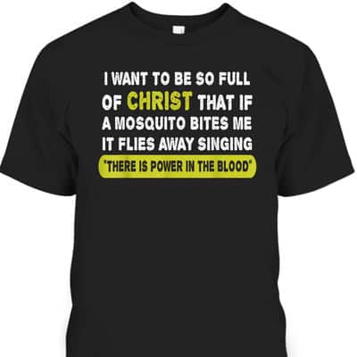 Christian Mosquito Funny Quotes T-Shirt There is Power In The Blood