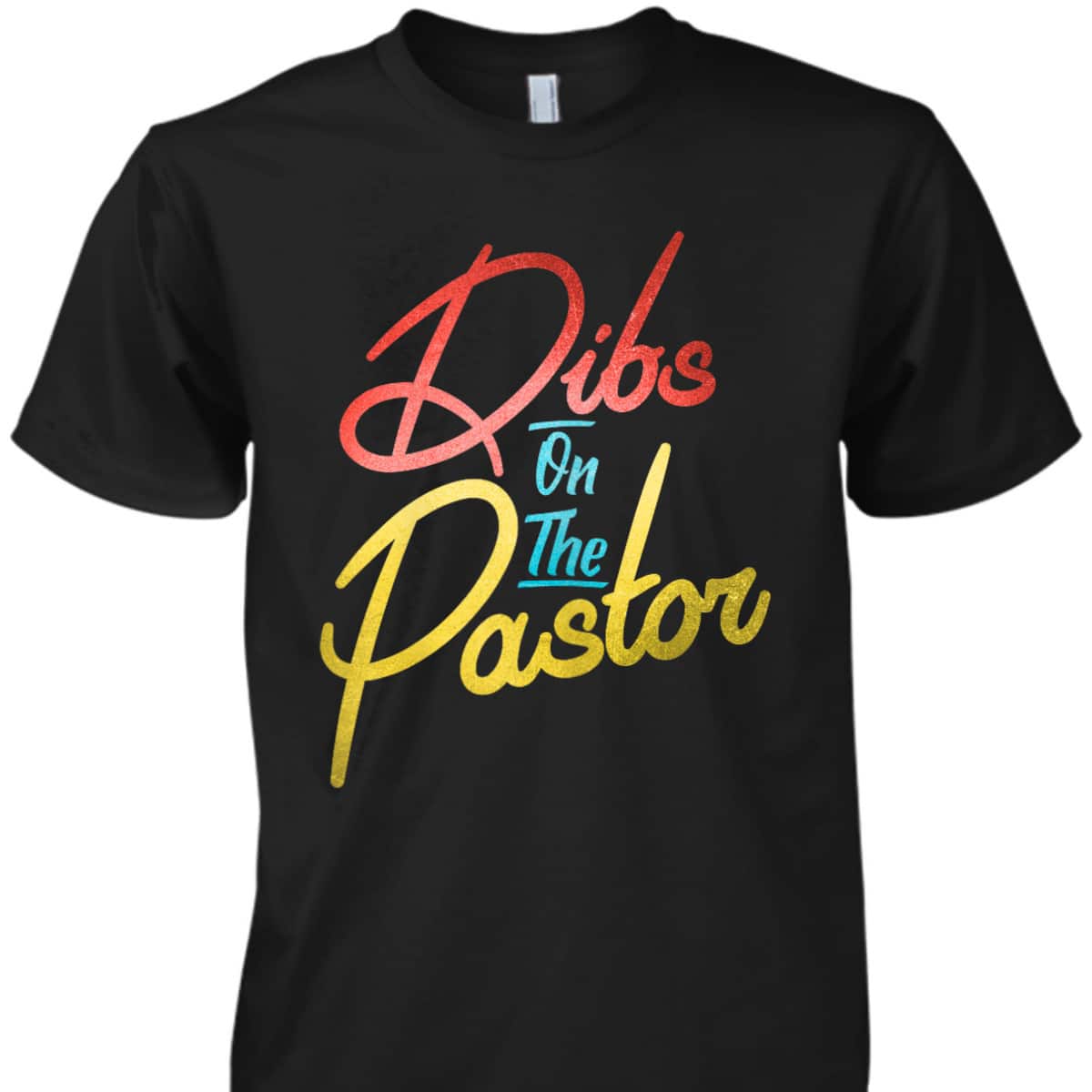 Dibs On The Pastor Funny Christian Pastors Wife T-Shirt Dibs On The Pastor Funny Christian Pastors Wife T-Shirt
