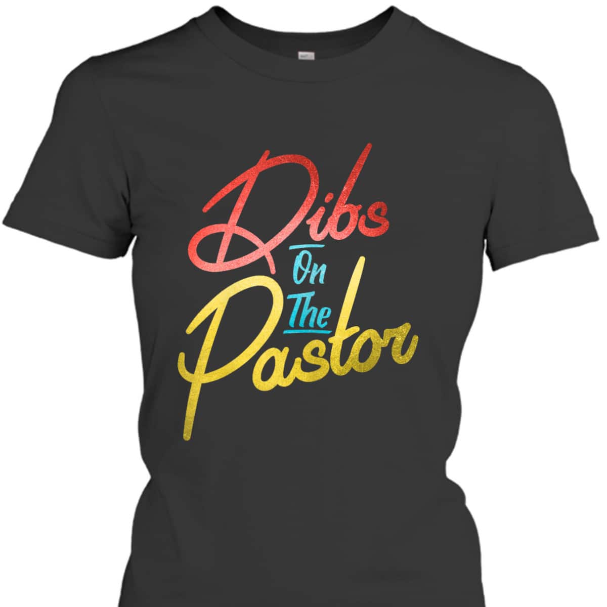 Dibs On The Pastor Funny Christian Pastors Wife T-Shirt Dibs On The Pastor Funny Christian Pastors Wife T-Shirt