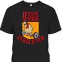 Jesus Ultimate Deadlifter Funny Christian Athlete Workout T-Shirt Jesus Ultimate Deadlifter Funny Christian Athlete Workout T-Shirt