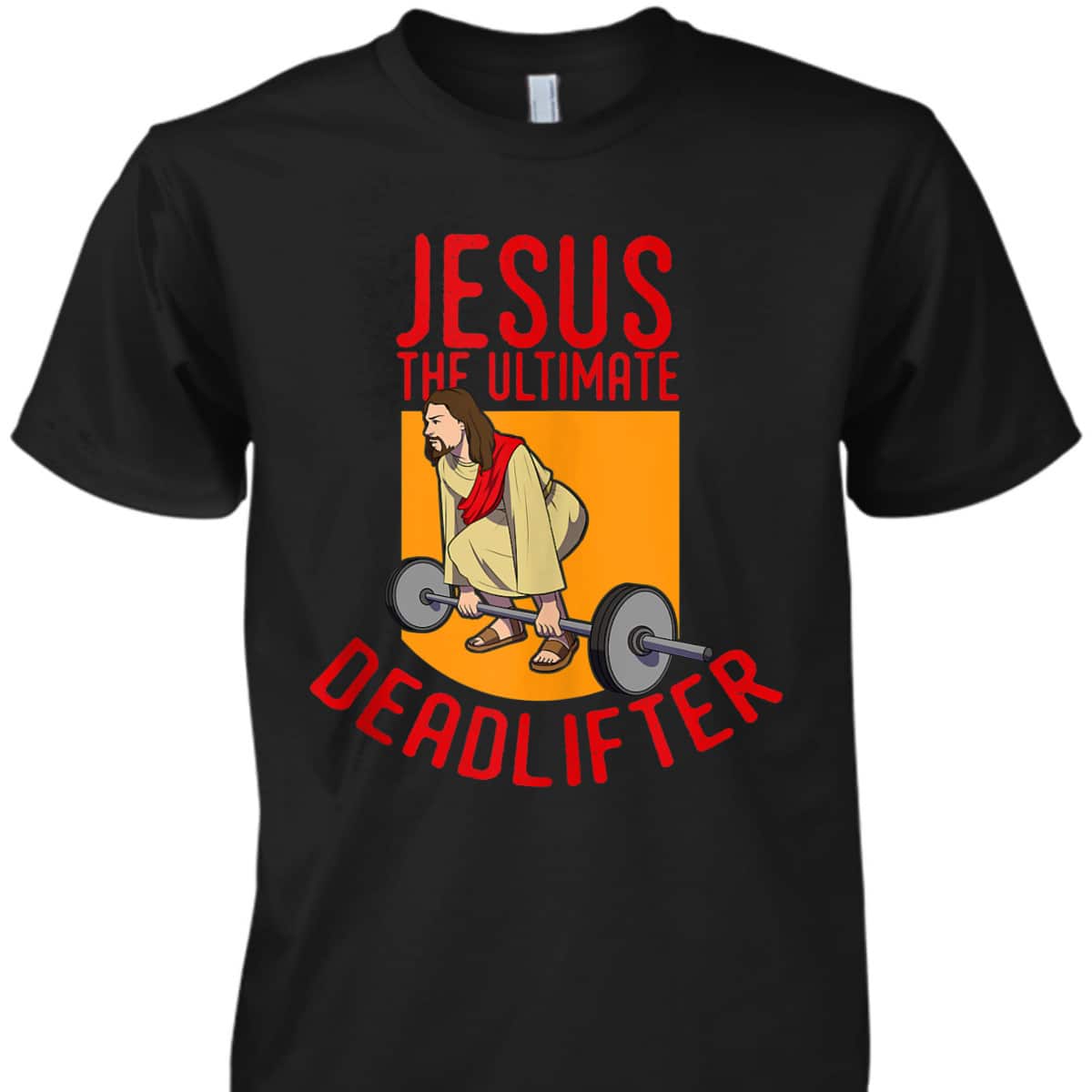 Jesus Ultimate Deadlifter Funny Christian Athlete Workout T-Shirt Jesus Ultimate Deadlifter Funny Christian Athlete Workout T-Shirt