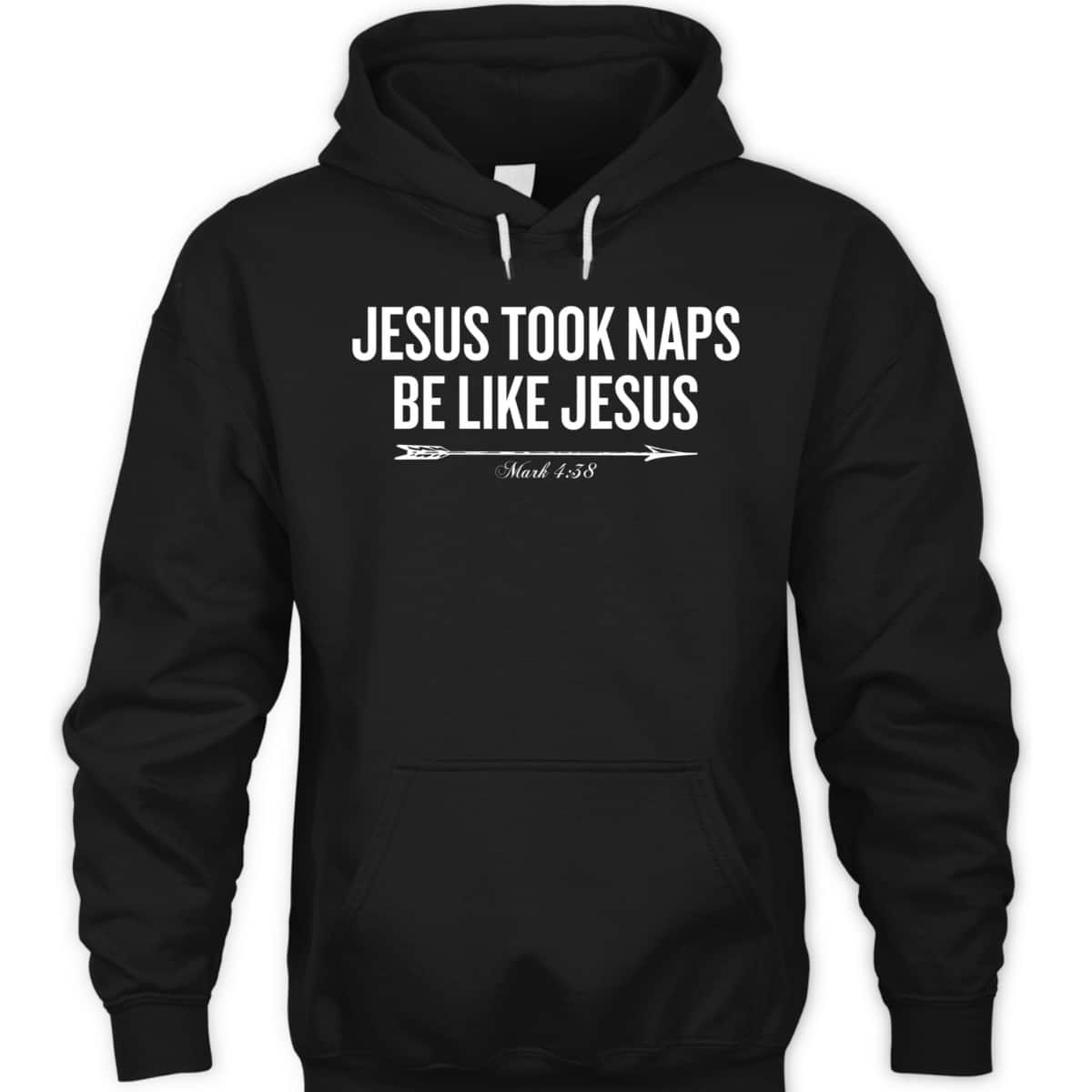 Bible Verse Funny Christian T-Shirt Jesus Took Naps Be Like Jesus Mark 4:38 Bible Verse Funny Christian T-Shirt Jesus Took Naps Be Like Jesus Mark 4:38