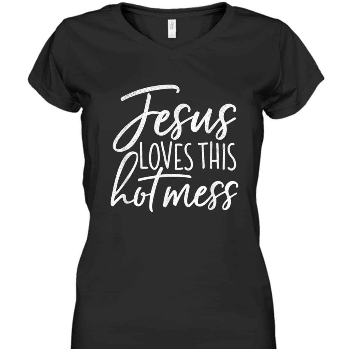 Jesus Loves This Hot Mess Funny Religious Christian T-Shirt Jesus Loves This Hot Mess Funny Religious Christian T-Shirt