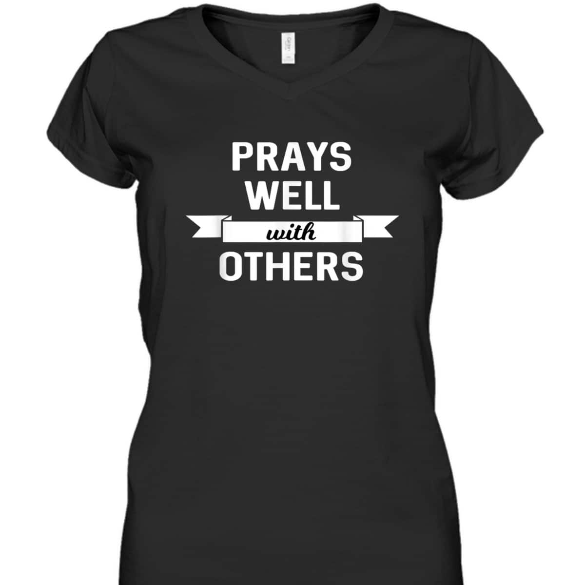 Prays Well With Others Funny Christian Prayer Religious T-Shirt Prays Well With Others Funny Christian Prayer Religious T-Shirt