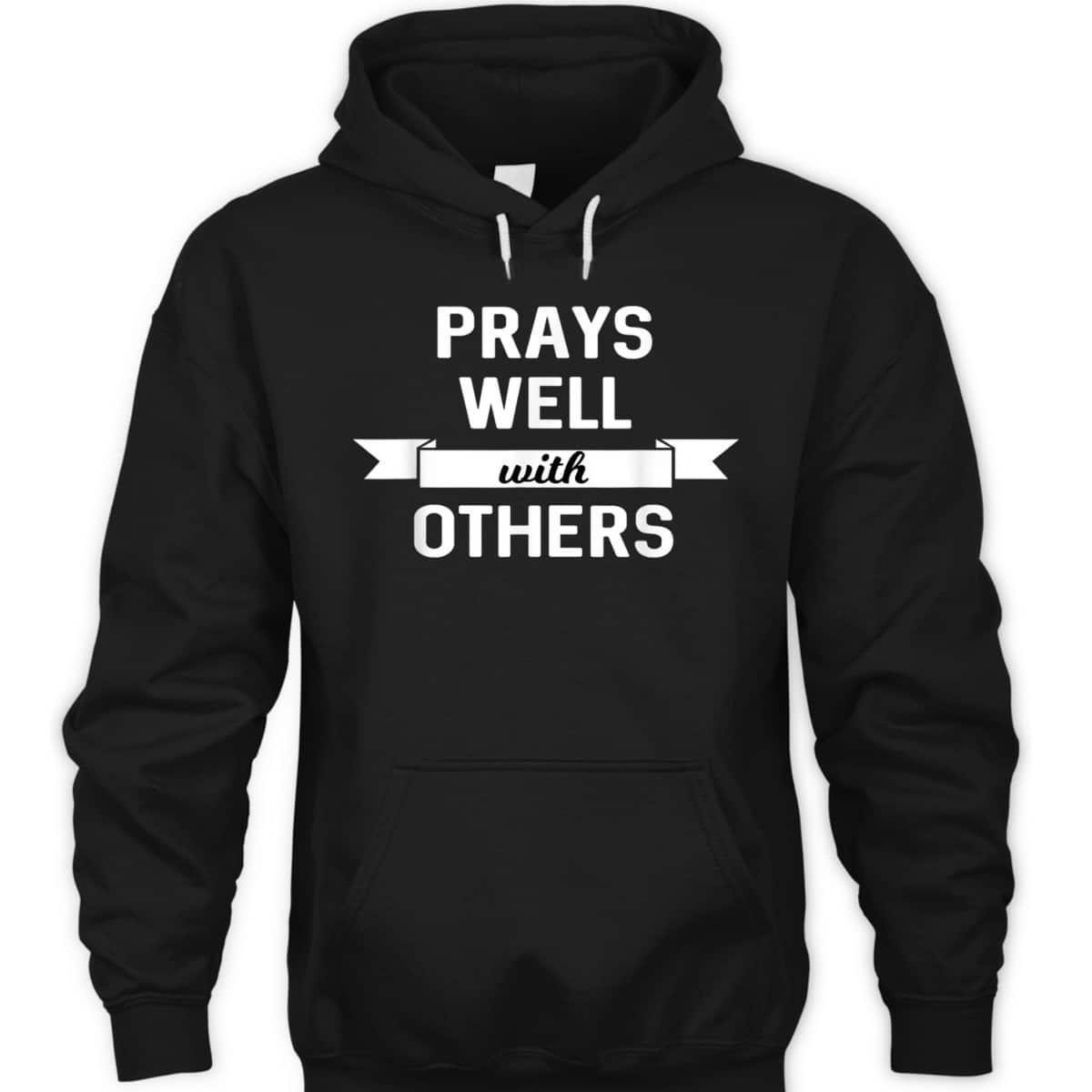 Prays Well With Others Funny Christian Prayer Religious T-Shirt Prays Well With Others Funny Christian Prayer Religious T-Shirt