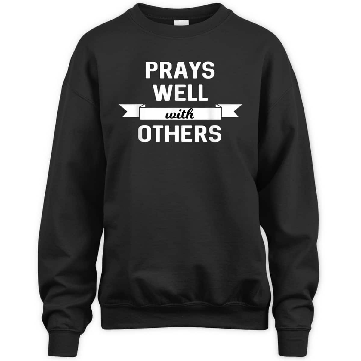 Prays Well With Others Funny Christian Prayer Religious T-Shirt Prays Well With Others Funny Christian Prayer Religious T-Shirt
