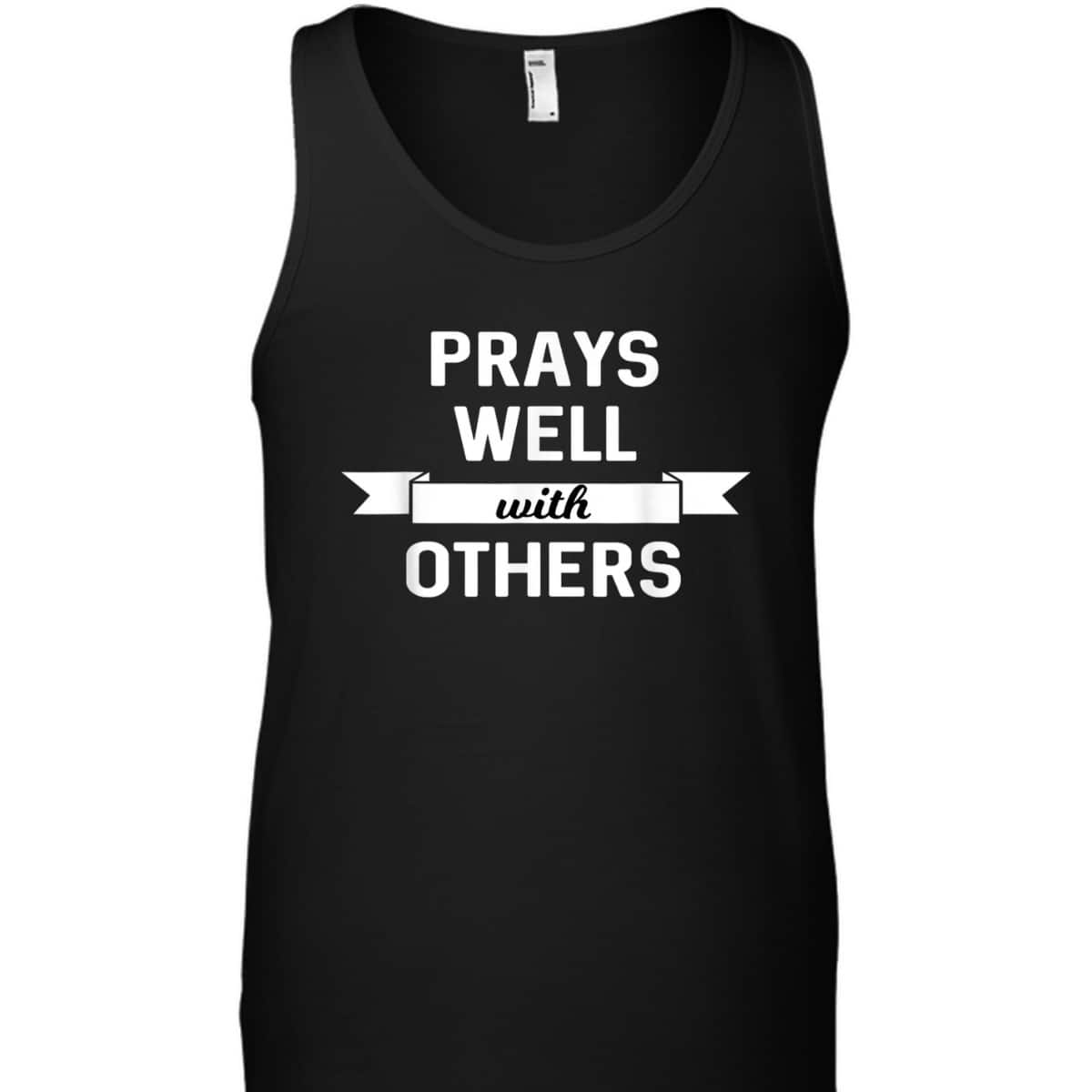 Prays Well With Others Funny Christian Prayer Religious T-Shirt Prays Well With Others Funny Christian Prayer Religious T-Shirt