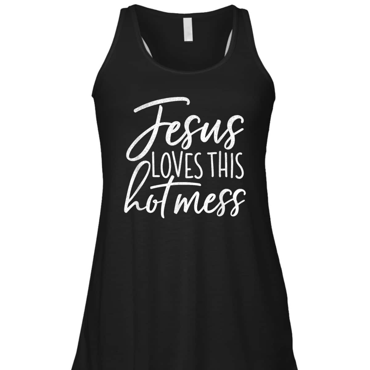 Jesus Loves This Hot Mess Funny Religious Christian T-Shirt Jesus Loves This Hot Mess Funny Religious Christian T-Shirt