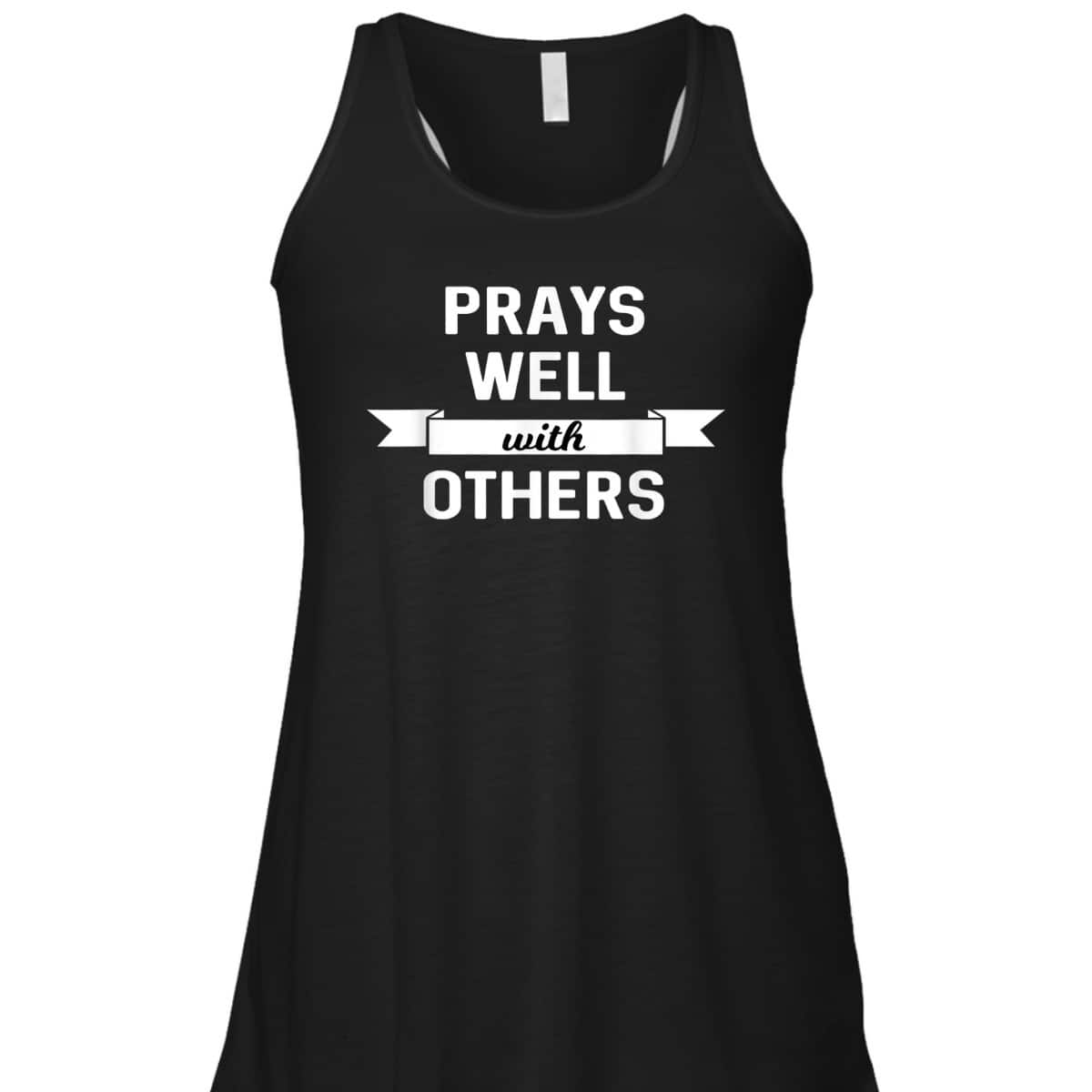 Prays Well With Others Funny Christian Prayer Religious T-Shirt Prays Well With Others Funny Christian Prayer Religious T-Shirt