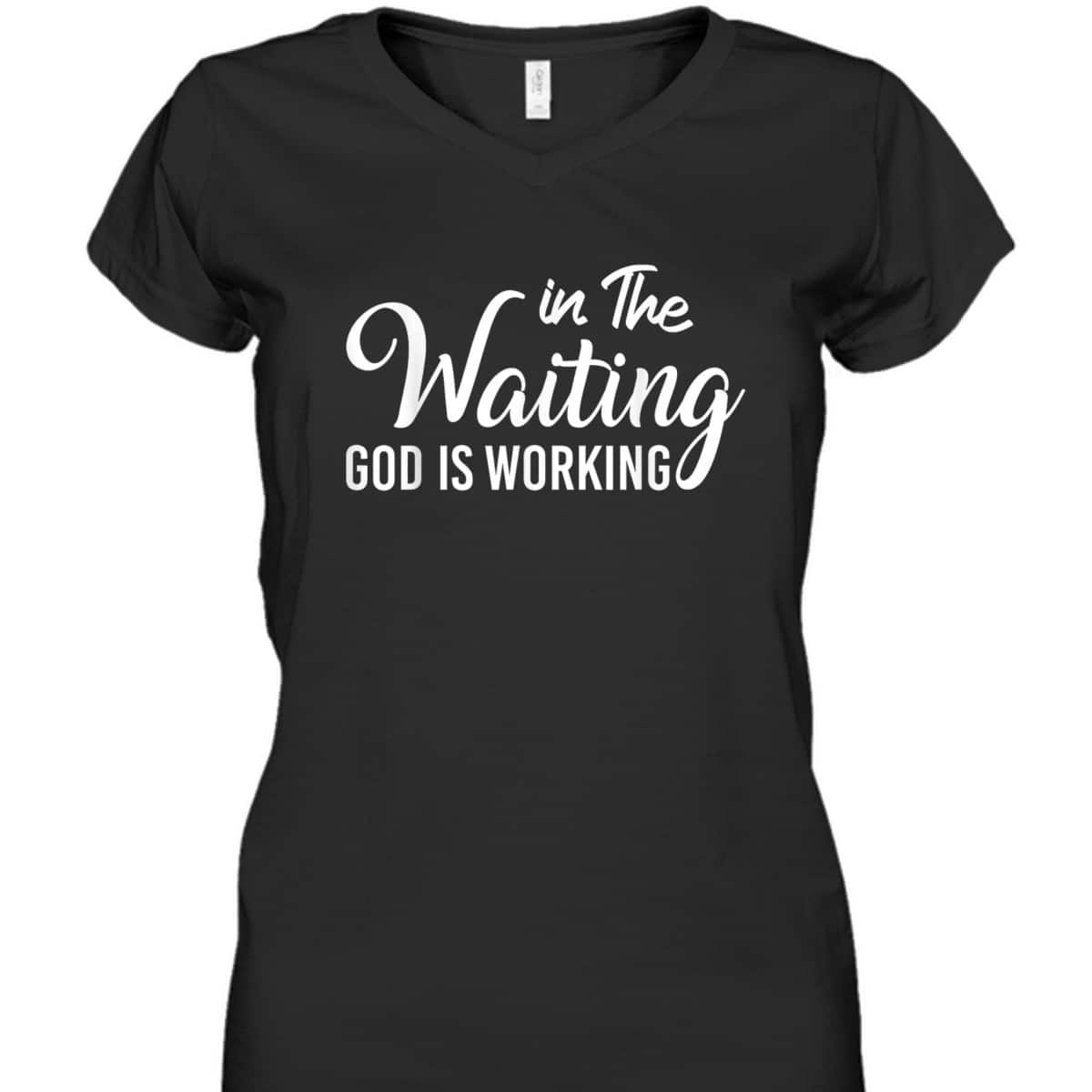 In The Waiting God Is Working Funny Christian Religious T-Shirt In The Waiting God Is Working Funny Christian Religious T-Shirt