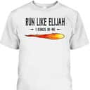 Run Like Elijah Funny Christian Runner Bible Verse 1 Kings 18:46 T-Shirt
