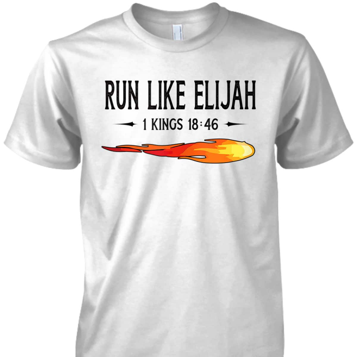 Run Like Elijah Funny Christian Runner Bible Verse 1 Kings 18:46 T-Shirt Run Like Elijah Funny Christian Runner Bible Verse 1 Kings 18:46 T-Shirt