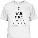 Christian Optometrist I Was Blind But Now I Can See Bible Verse John 9:25 T-Shirt