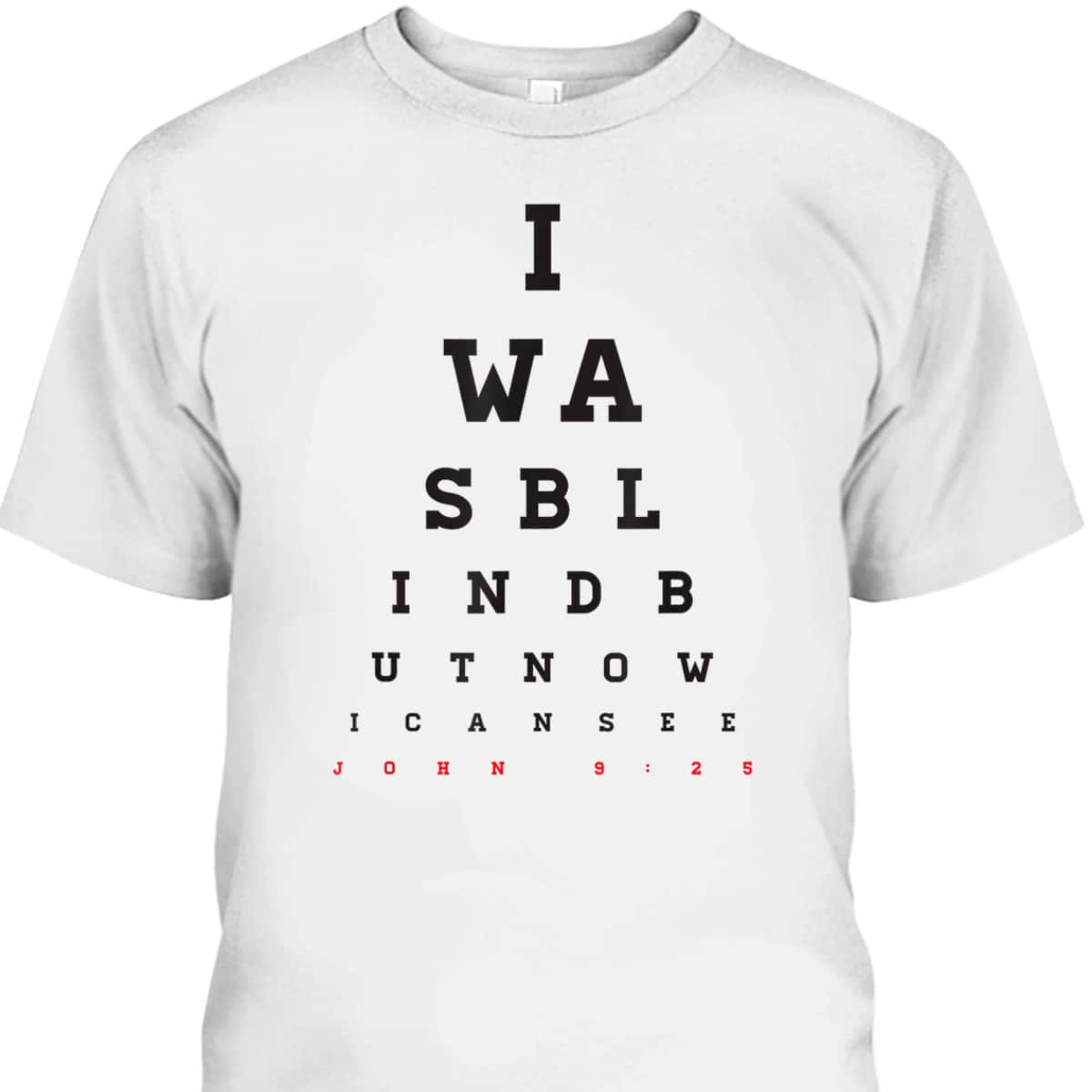 Christian Optometrist I Was Blind But Now I Can See Bible Verse John 9:25 T-Shirt Christian Optometrist I Was Blind But Now I Can See Bible Verse John 9:25 T-Shirt